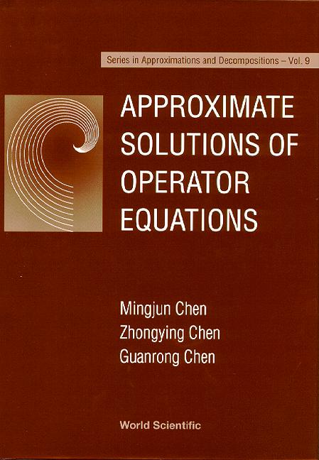 APPROXIMATE SOLUTIONS OF OPERATOR...(V9) by Chen Guan Rong, Chen Mingjun, Chen Zhongying