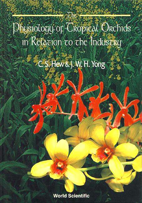 PHYSIO OF TROPICAL ORCHIDS IN.. by Hew Choy Sin, Yong John W H