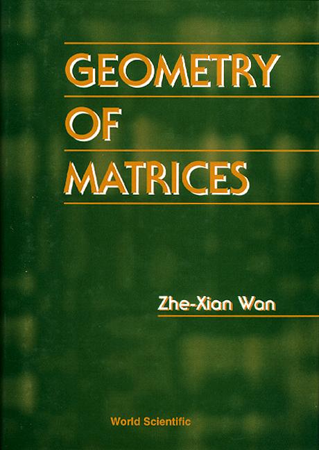 GEOMETRY OF MATRICES by Wan Zhe-xian
