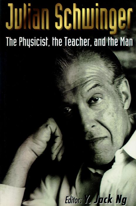 JULIAN SCHWINGER:THE PHYSICIST, THE...