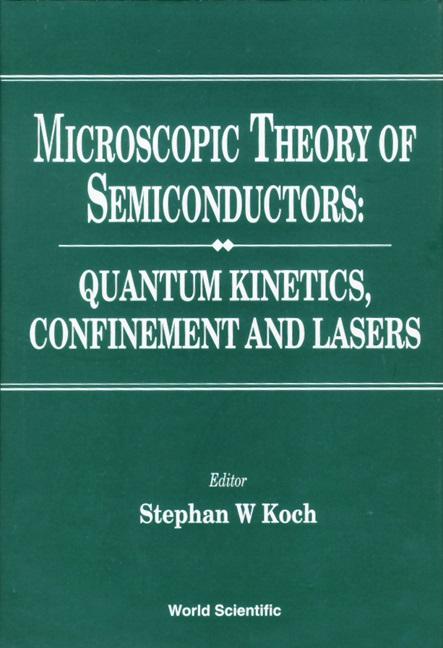 MICROSCOPIC THEORY OF SEMICONDUCTORS... by Koch Stephan W