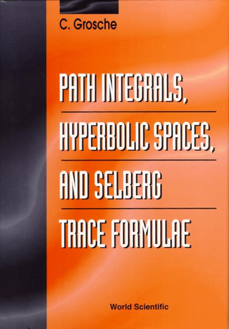PATH INTEGRALS,HYPERBOLIC SPACES &... by Grosche Christian