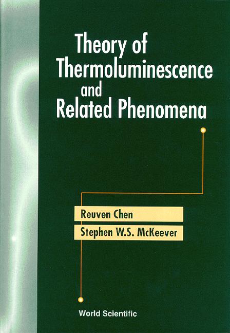 THEORY OF THERMOLUMINESCENCE & RELATED.. by Chen Reuven, Mckeever Stephen W S