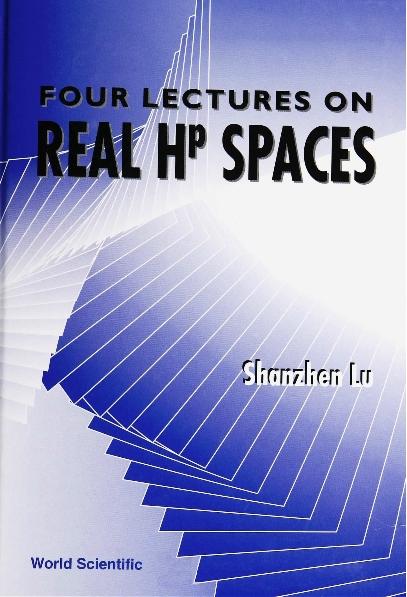 FOUR LECTURES ON REAL Hp SPACE by Lu Shanzhen