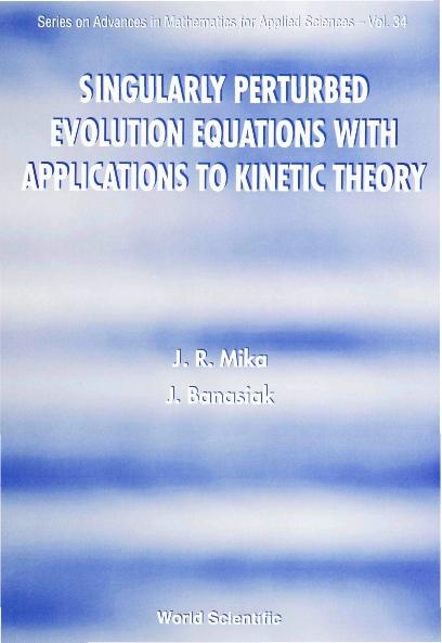 SINGULARLY PERTURBED EVOLUTION EQN (V34) by Banasiak Jacek, Mika Janusz R