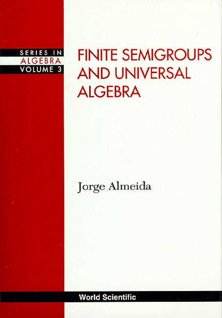 FINITE SEMIGRPS & UNIVERSAL ALGEBRA (V3) by Almeida Jorge, Howie John M