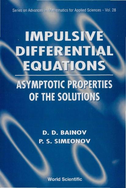 IMPULSIVE DIFF EQN:ASYMPTOTIC...   (V28) by Bainov Drumi D, Simeonov Pavel
