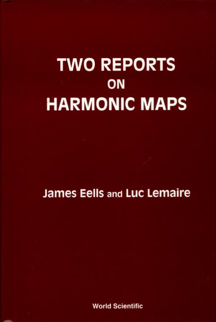 TWO REPORTS ON HARMONIC MAPS by Eells James, Lemaire Luc