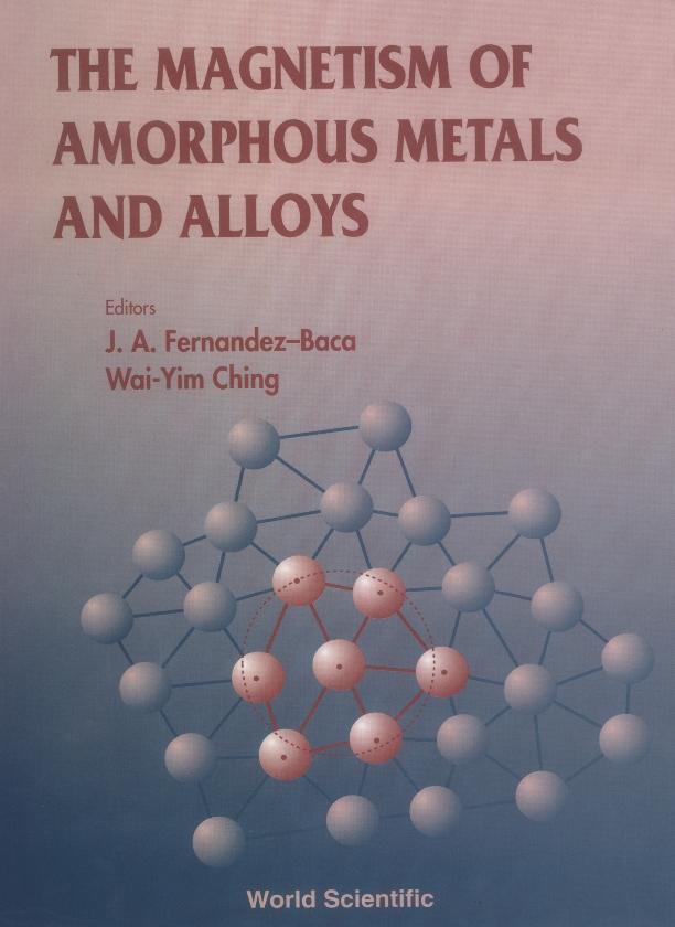 MAGNETISM OF AMORPHOUS METALS AND ALLOYS, THE by Ching Wai-yim, Fernandez-baca Jaime A
