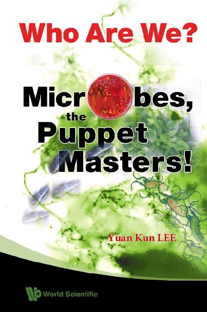 WHO ARE WE? MICROBES,THE PUPPET MASTERS!
