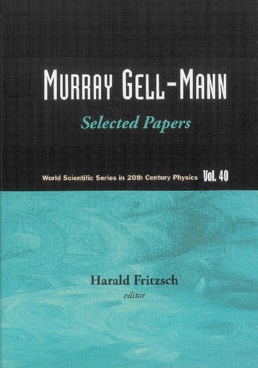 MURRAY GELL-MANN:SELECTED PAPERS (V40) by Fritzsch Harald