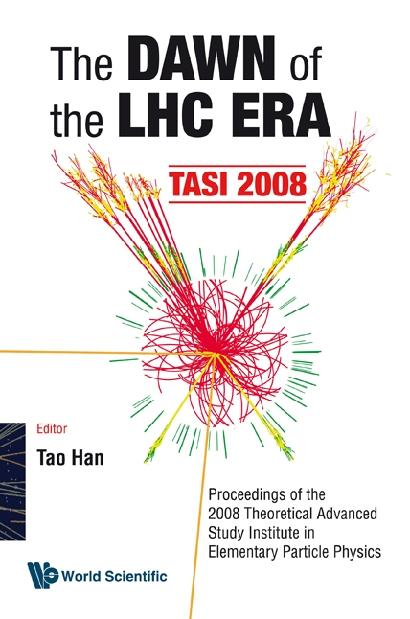 DAWN OF THE LHC ERA THE(TASI 2008) by Han Tao
