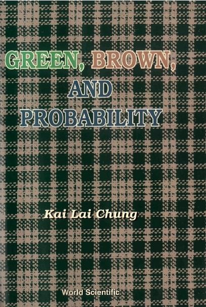 GREEN, BROWN & PROBABILITY by Chung Kai Lai