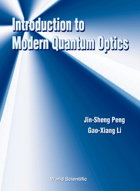 INTRO TO MODERN QUANTUM OPTICS by Li Gao-xiang, Peng Jin-sheng