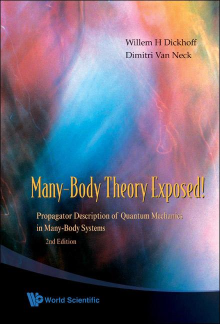 MANY-BODY THEORY EXPOSED! (2nd ed) by Dimitri Van Neck;;;, Willem H Dickhoff