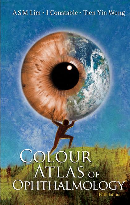 COLOUR ATLAS OPHTHALM (5TH ED) by Arthur SM Lim, Ian J Constable;Tien Yin Wong;;