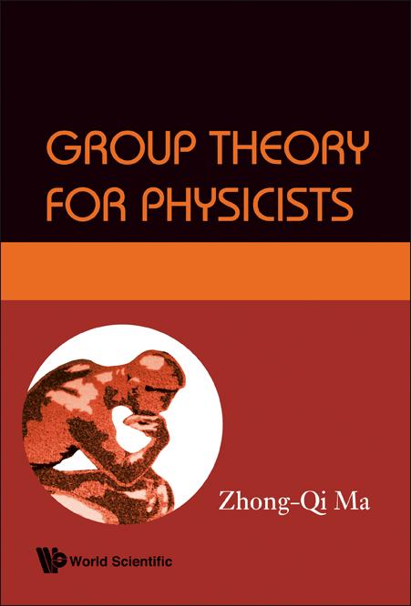 GROUP THEORY FOR PHYSICISTS by Zhong-Qi Ma