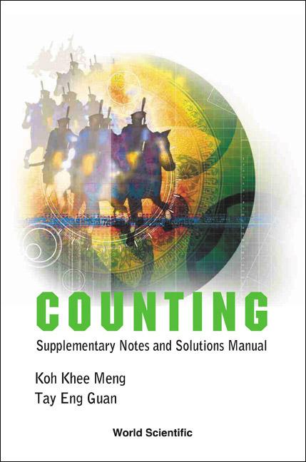 COUNTING (SUPPLEMENTARY NOTES & SOLNS) by Koh Khee Meng, Tay Eng Guan;;;