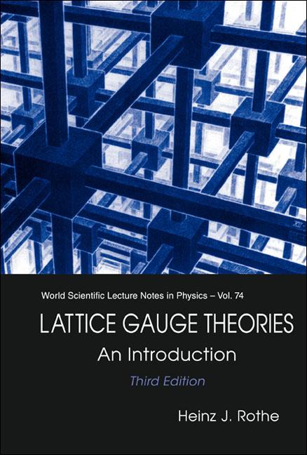 LATTICE GAUGE THEORIES (3RD ED)    (V74)