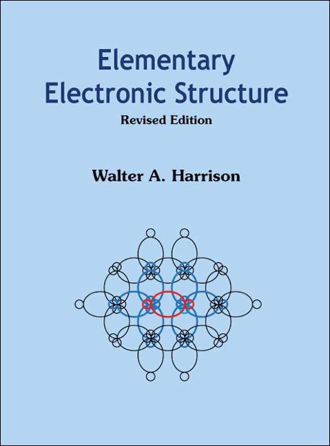 ELEMENTARY ELECTRONIC STRUCTURE (REVISED by Walter A Harrison