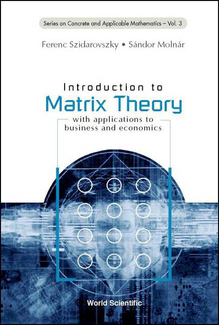 INTRODUCTION TO MATRIX THEORY       (V3) by Ferenc Szidarovszky, S??ndor Moln??r;;;