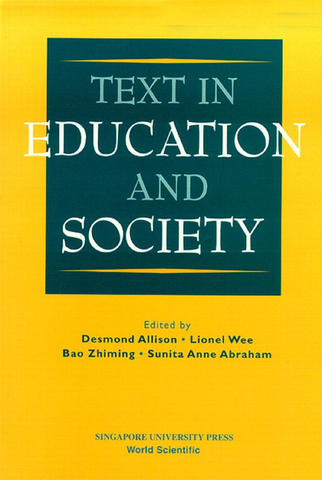 TEXT IN EDUCATION & SOCIETY by Desmond Allison, Lionel Wee;Bao Zhiming;Sunita Anne Abraham;