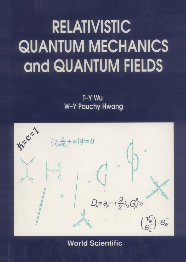 RELATIVISTIC QUANT MECH & QUANT FIELDS by T-Y Wu, W-Y P Hwang;;;