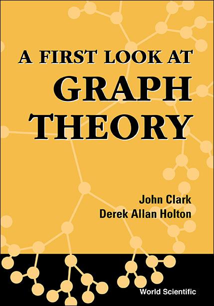 FIRST LOOK AT GRAPH THEORY,A by Derek Allan Holton;;;, John Clark