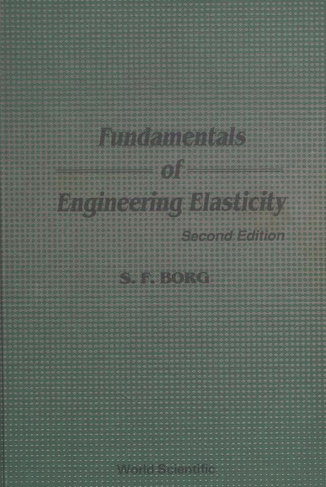 FUNDAMENTALS OF ENGINEERING   ELASTICITY by S F Borg