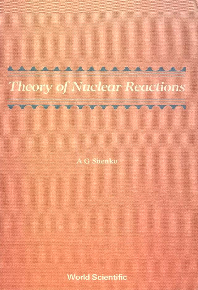 THEORY OF NUCLEAR REACTIONS   (B/S) by A G Sitenko, O D Kocherga;;;