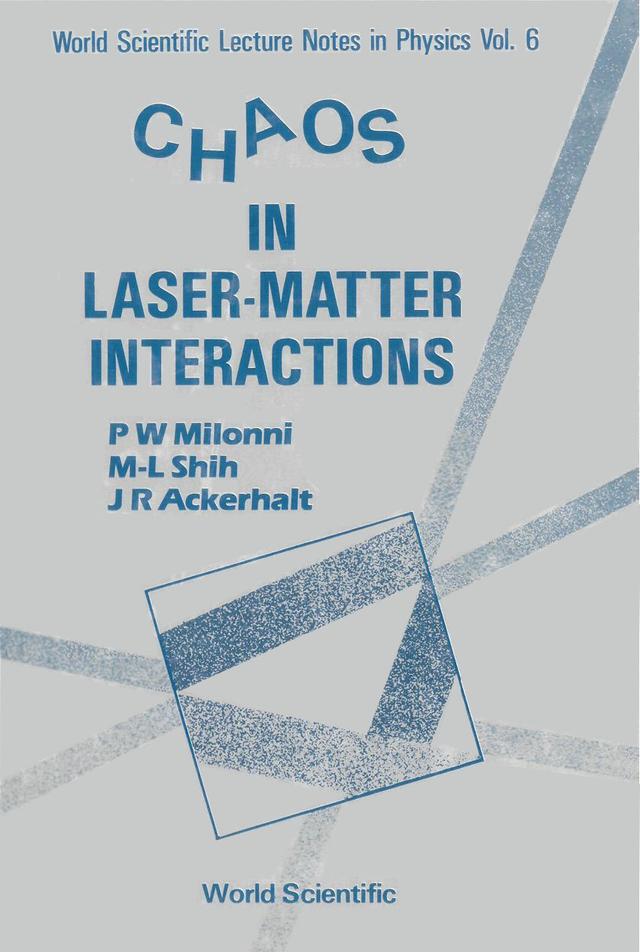 CHAOS IN LASER MATTER INTERACTION   (V6) by M-L Shih;J R Ackerhalt;;, P W Milonni