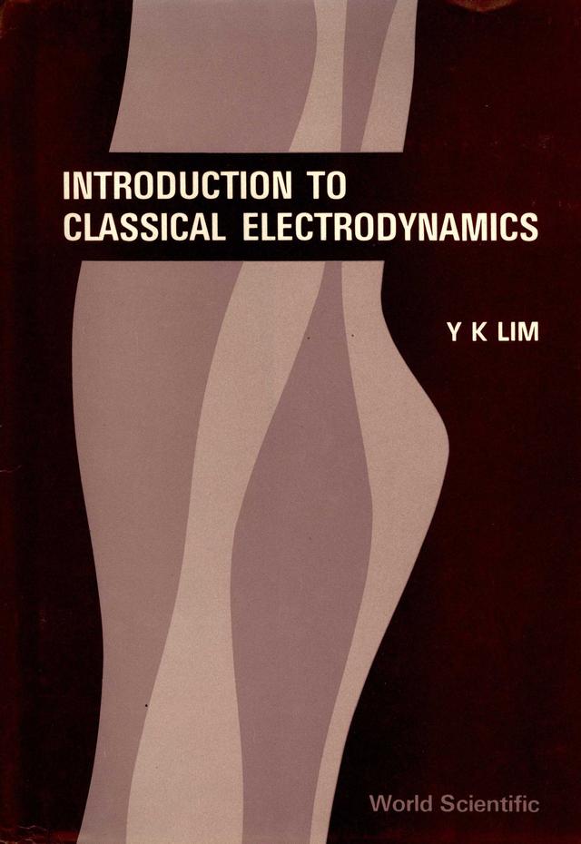 INTROD TO CLASSICAL ELECTRODYNAMICS by Y K Lim