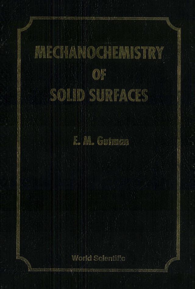 MECHANOCHEMISTRY OF SOLID SURFACES by E M Gutman