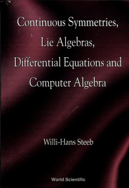 CONTINUOUS SYMMETRIES,LIE ALGEBRAS by W-H Steeb