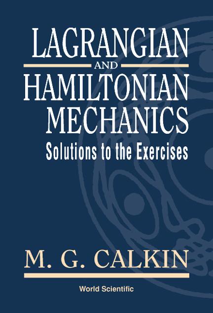 LAGRANGIAN & HAMILTONIAN MECH-SOLN TO EX by M G Calkin