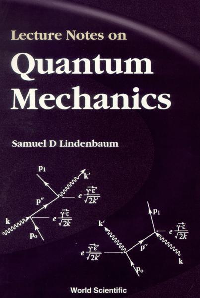 LECTURE NOTES ON QUANTUM MECHANICS