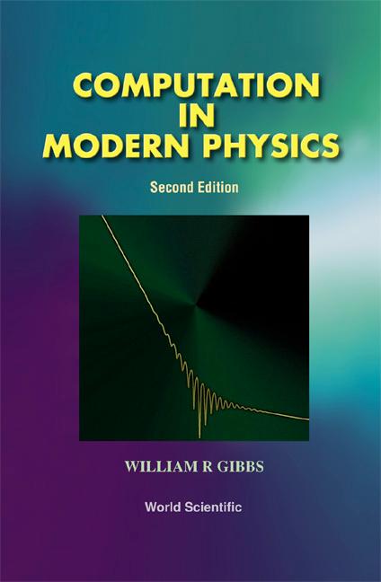 COMPUTATION IN MODERN PHYSICS (2ND ED) by William R Gibbs