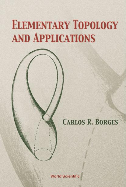 ELEMENTARY TOPOLOGY & APPLICATIONS by Carlos R Borges