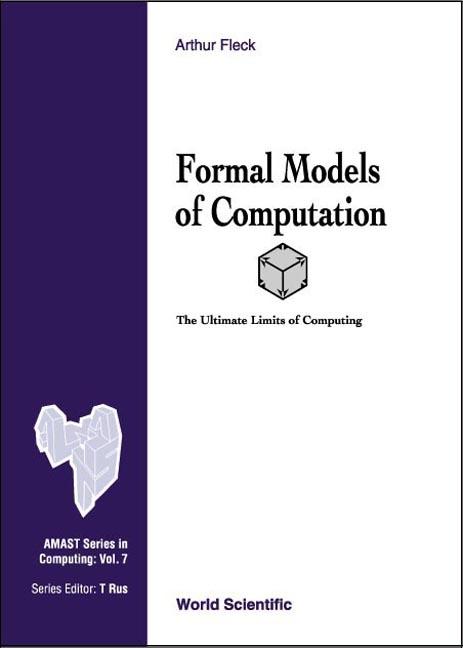 FORMAL MODELS OF COMPUTATION        (V7) by Arthur Fleck