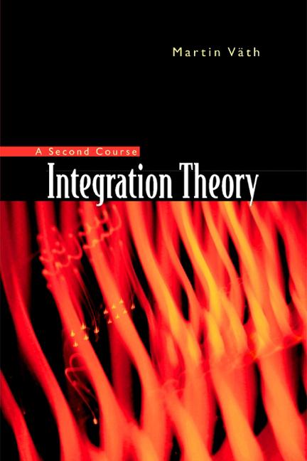 INTEGRATION THEORY: A SECOND COURSE