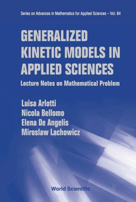 GENERALIZED KINETIC MODELS IN APP..(V64) by Luisa Arlotti, Nicola Bellomo;Elena De Angelis;Miroslaw Lachowicz;