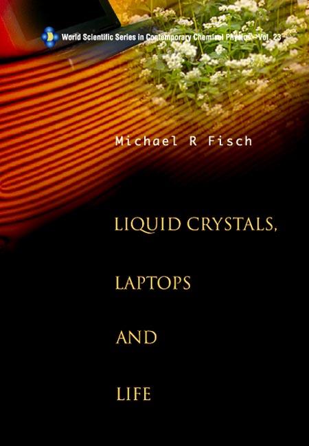 LIQUID CRYSTALS, LAPTOPS AND LIFE  (V23) by Michael R Fisch