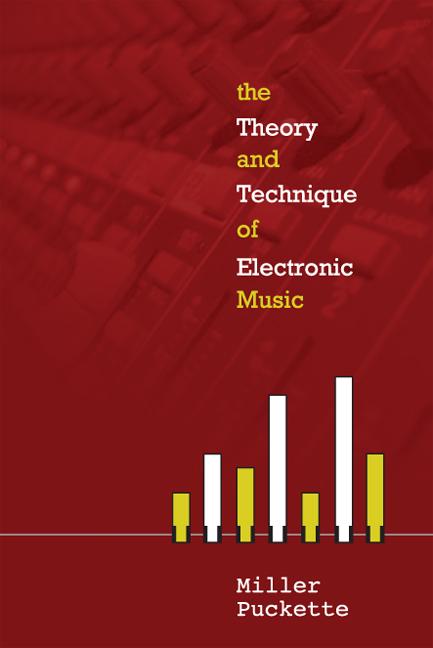 THEORY & TECHNIQUES OF ELECTRONIC MUSIC