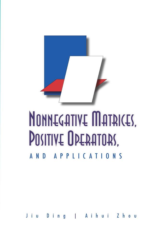 NONNEGATIVE MATRICE,POSITIVE OPERATORS.. by Aihui Zhou;;;, Jiu Ding