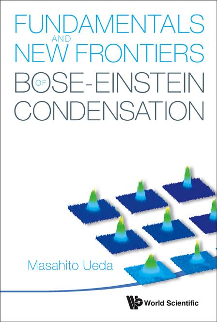 FUNDAMENTALS AND NEW FRONTIERS OF BOSE.. by Masahito Ueda