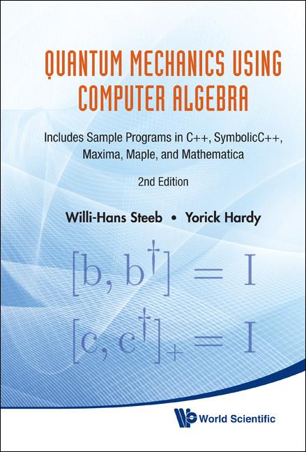 QUANT MECH USING COMPUTER ALGEBRA (2 ED) by Willi-Hans Steeb, Yorick Hardy;;;