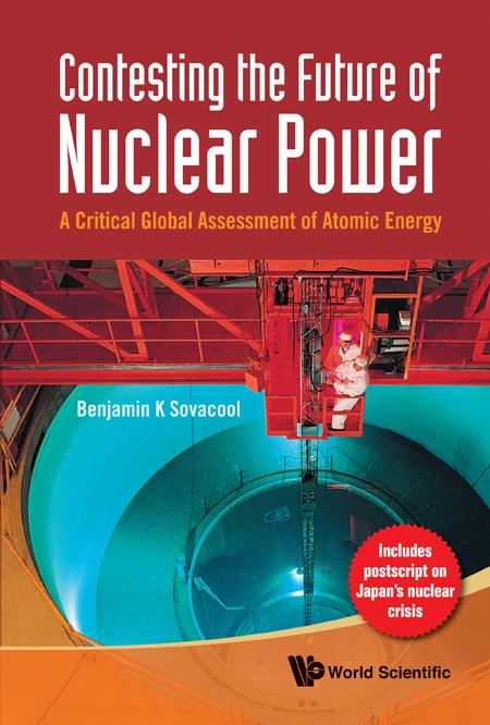 CONTESTING THE FUTURE OF NUCLEAR POWER by Benjamin K Sovacool