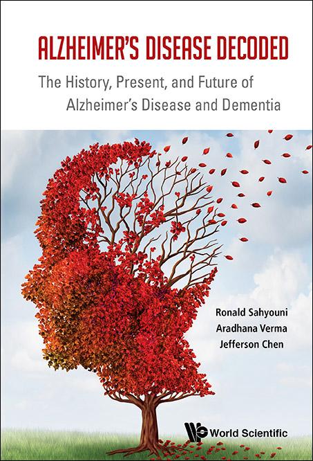 ALZHEIMER'S DISEASE DECODED by Aradhana Verma, Jefferson William Chen, Ronald Sahyouni