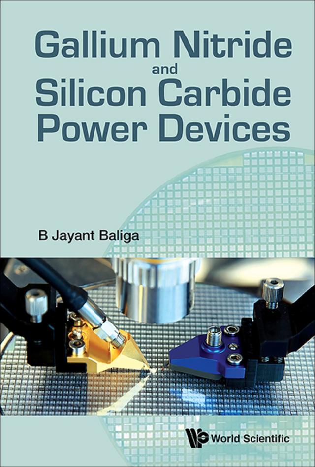 GALLIUM NITRIDE AND SILICON CARBIDE POWER DEVICES by B Jayant Baliga