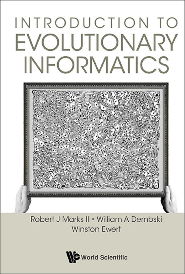 INTRODUCTION TO EVOLUTIONARY INFORMATICS by Robert J Marks Ii, William A Dembski, Winston Ewert